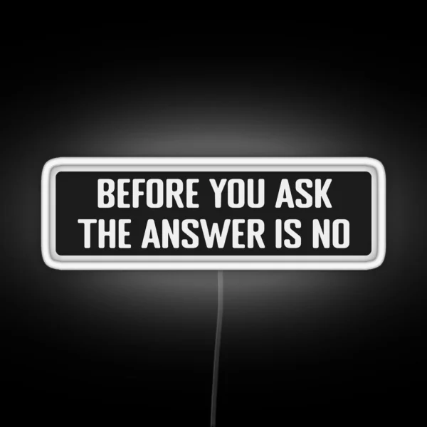 Before You Ask The Answer Is No Cool Motorcycle Or Funny Helmet Led RGB Neon Sign