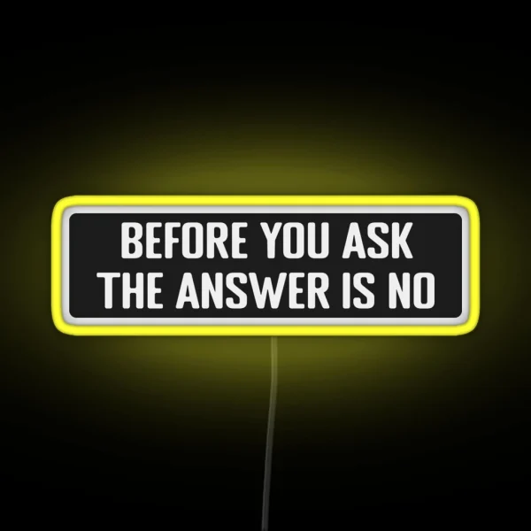 Before You Ask The Answer Is No Cool Motorcycle Or Funny Helmet Led RGB Neon Sign