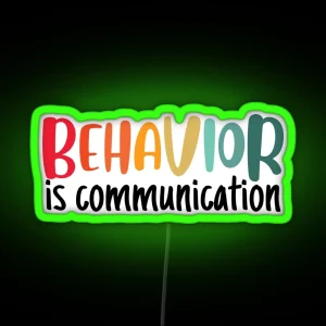 Behavior Is Communication RGB Neon Sign