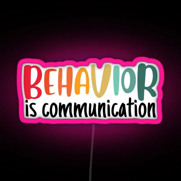 Behavior Is Communication RGB Neon Sign