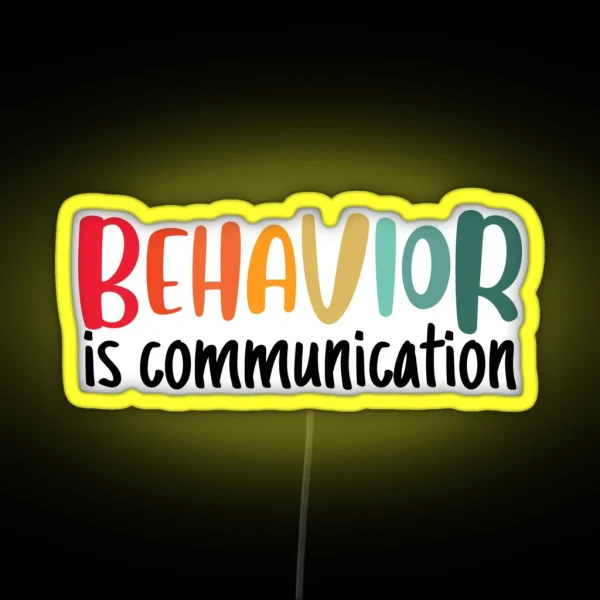 Behavior Is Communication RGB Neon Sign