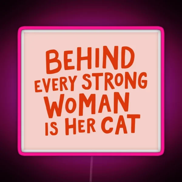 Behind Every Strong Woman RGB Neon Sign