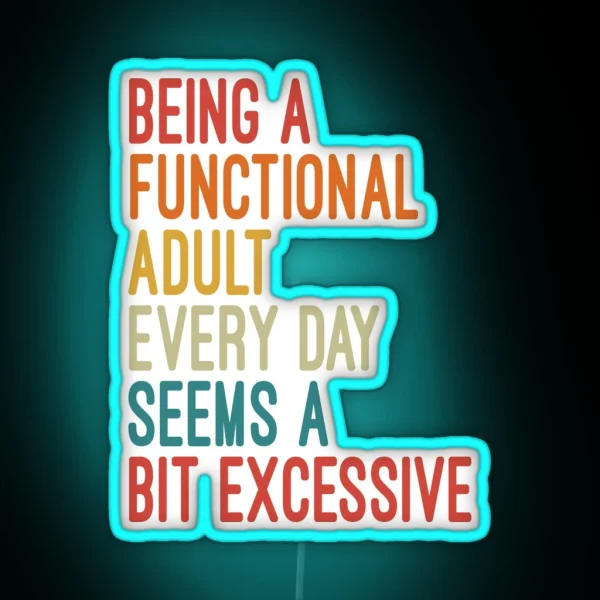 Being A Functional Adult Every Day Seems A RGB Neon Sign