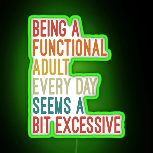 Being A Functional Adult Every Day Seems A RGB Neon Sign