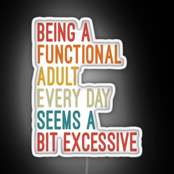 Being A Functional Adult Every Day Seems A RGB Neon Sign