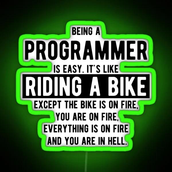 Being A Programmer Is Easy It S Like Riding A Bike Funny Programming Jokes Light Color RGB Neon Sign