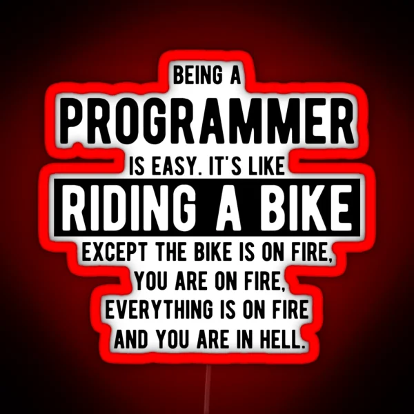 Being A Programmer Is Easy It S Like Riding A Bike Funny Programming Jokes Light Color RGB Neon Sign