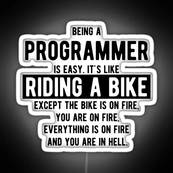 Being A Programmer Is Easy It S Like Riding A Bike Funny Programming Jokes Light Color RGB Neon Sign