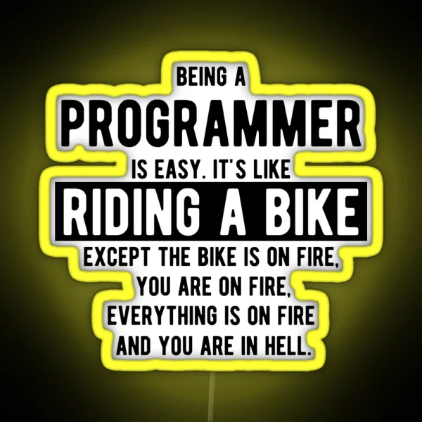 Being A Programmer Is Easy It S Like Riding A Bike Funny Programming Jokes Light Color RGB Neon Sign