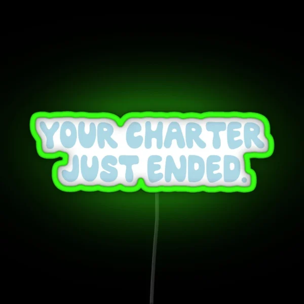 Below Deck Your Charter Just Ended RGB Neon Sign