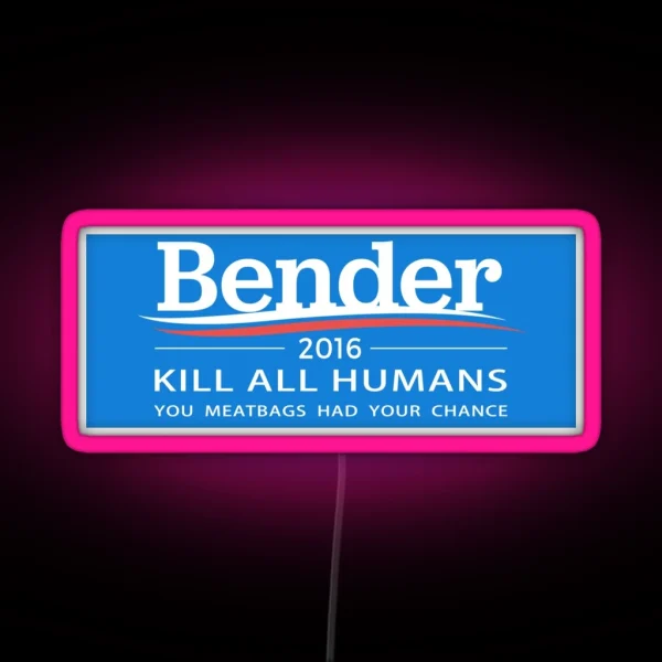 Bender 2016 Kill All Humans RGB Neon Sign
