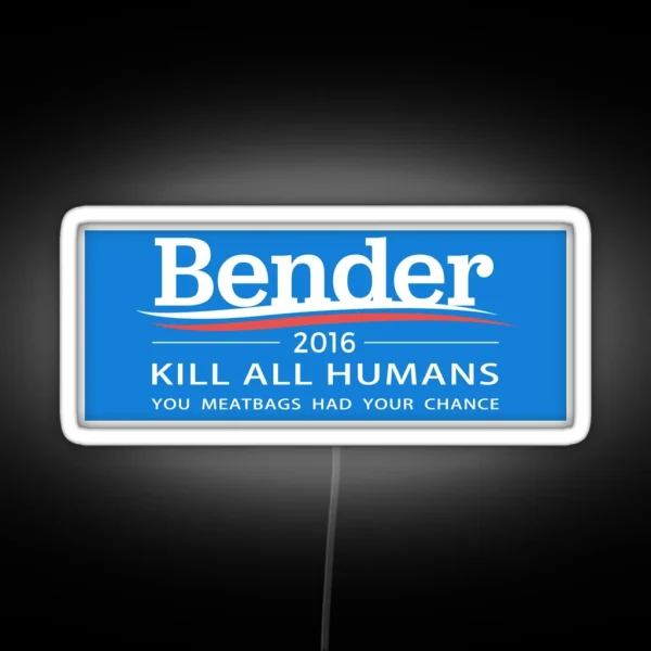 Bender 2016 Kill All Humans RGB Neon Sign