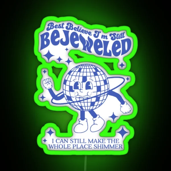 Best Believe I M Still Bejeweled RGB Neon Sign