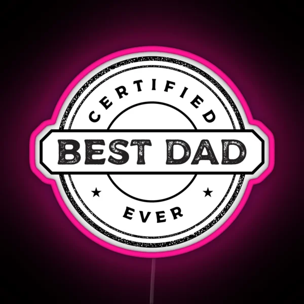 Best Dad Ever Certified RGB Neon Sign