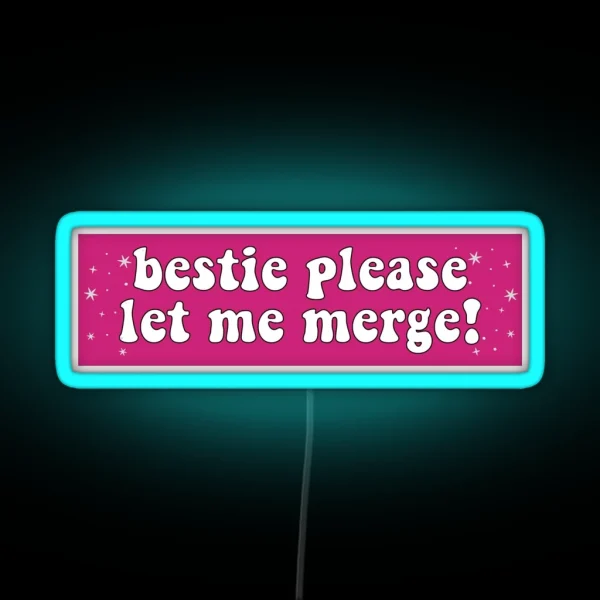 Bestie Please Let Me Merge Funny Car Bumper RGB Neon Sign