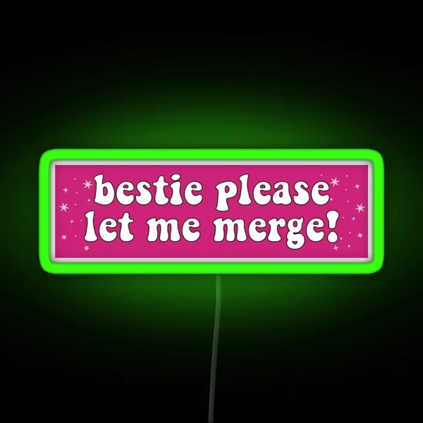 Bestie Please Let Me Merge Funny Car Bumper RGB Neon Sign