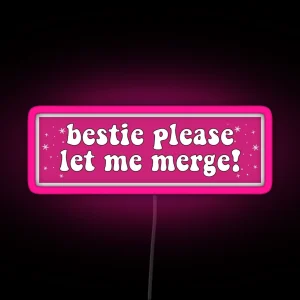 Bestie Please Let Me Merge Funny Car Bumper RGB Neon Sign