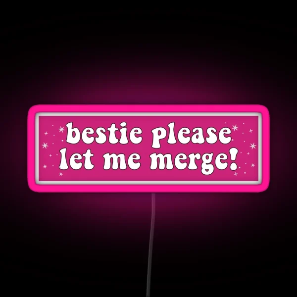 Bestie Please Let Me Merge Funny Car Bumper RGB Neon Sign