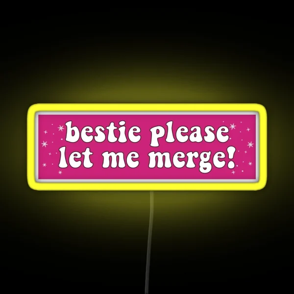 Bestie Please Let Me Merge Funny Car Bumper RGB Neon Sign