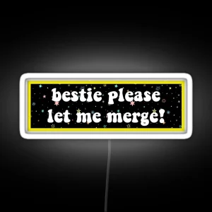 Bestie Please Let Me Merge Funny Meme Bumper Cool Design RGB Neon Sign