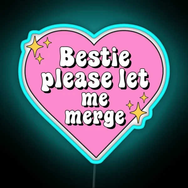 Bestie Please Let Me Merge Funny Meme Bumper RGB Neon Sign