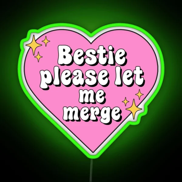 Bestie Please Let Me Merge Funny Meme Bumper RGB Neon Sign