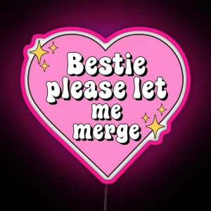 Bestie Please Let Me Merge Funny Meme Bumper RGB Neon Sign