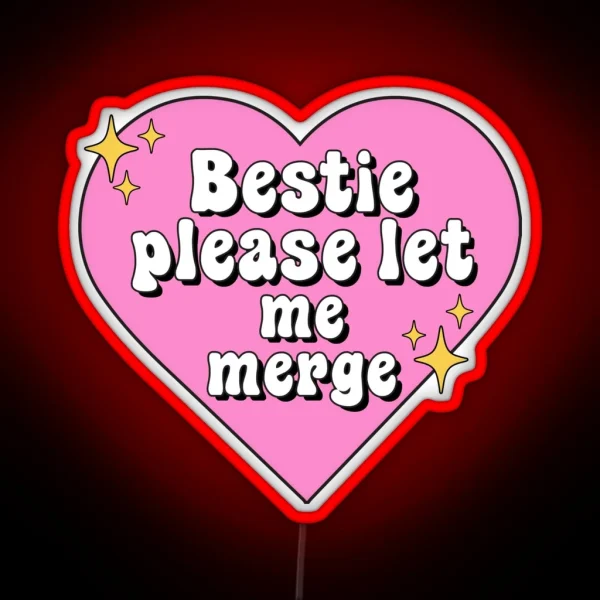 Bestie Please Let Me Merge Funny Meme Bumper RGB Neon Sign