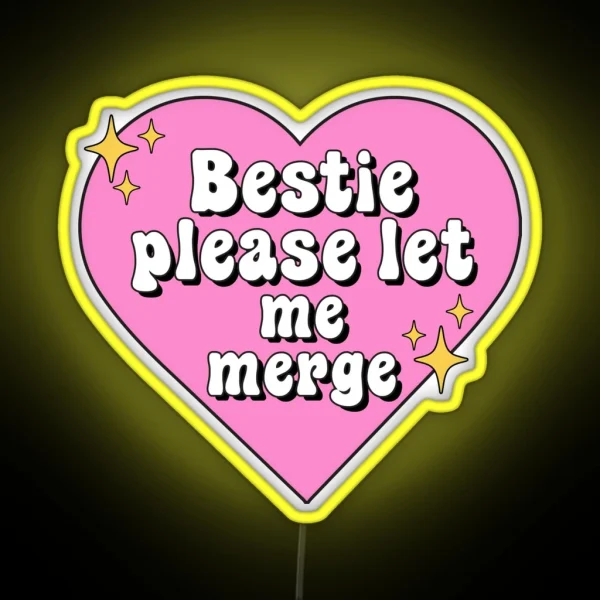 Bestie Please Let Me Merge Funny Meme Bumper RGB Neon Sign