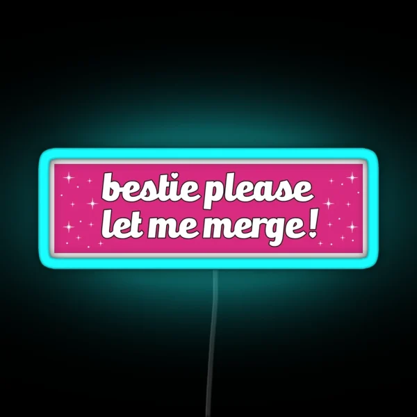 Bestie Please Let Me Merge Funny Meme Bumper RGB Neon Sign