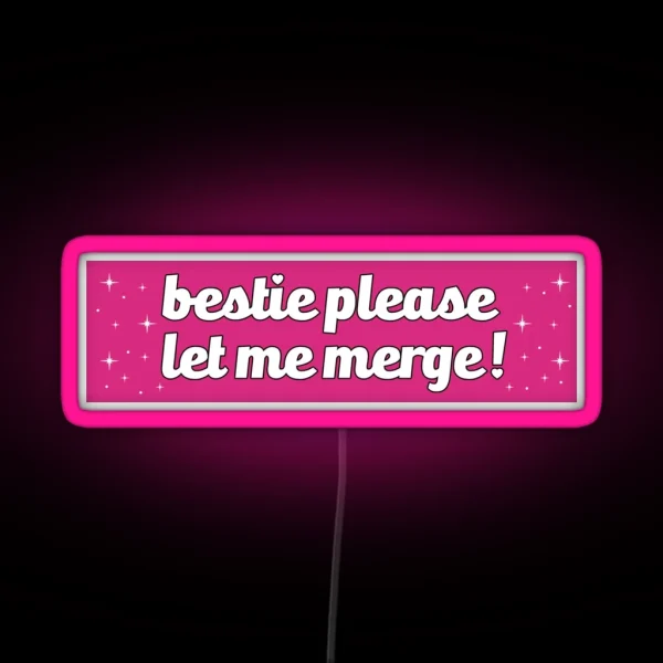 Bestie Please Let Me Merge Funny Meme Bumper RGB Neon Sign