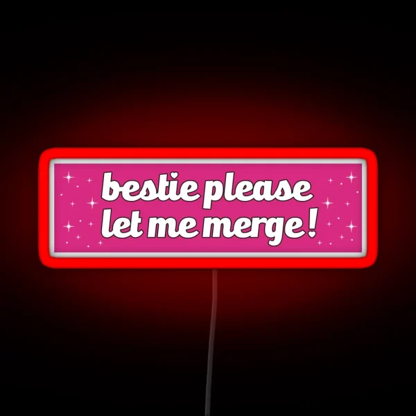 Bestie Please Let Me Merge Funny Meme Bumper RGB Neon Sign