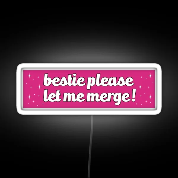 Bestie Please Let Me Merge Funny Meme Bumper RGB Neon Sign