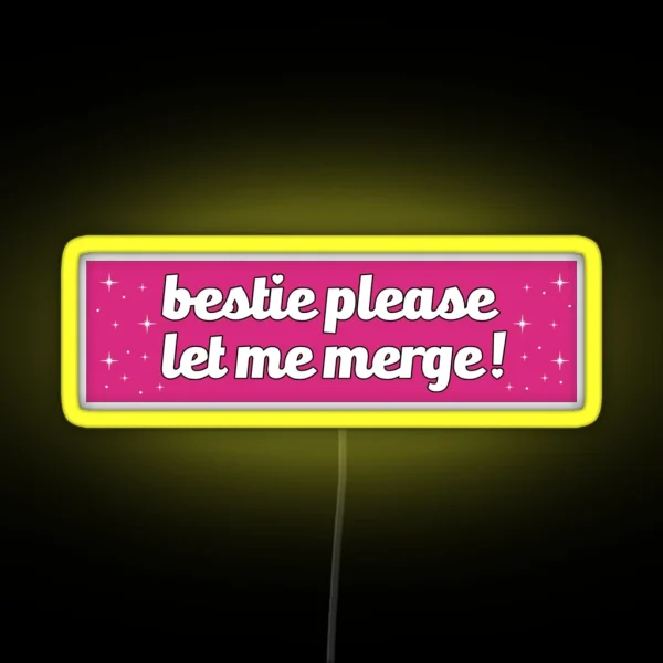 Bestie Please Let Me Merge Funny Meme Bumper RGB Neon Sign