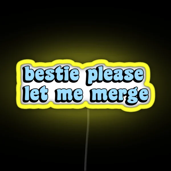 Bestie Please Let Me Merge Funny Meme Bumper RGB Neon Sign