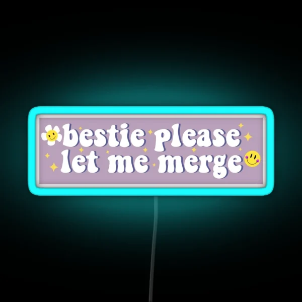 Bestie Please Let Me Merge Funny Meme Bumper RGB Neon Sign