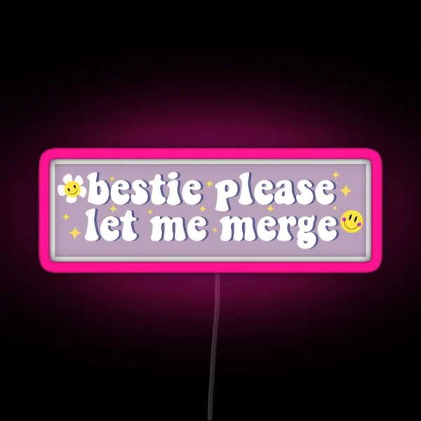 Bestie Please Let Me Merge Funny Meme Bumper RGB Neon Sign