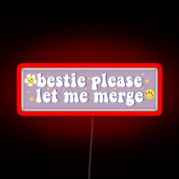 Bestie Please Let Me Merge Funny Meme Bumper RGB Neon Sign