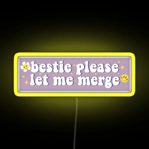 Bestie Please Let Me Merge Funny Meme Bumper RGB Neon Sign