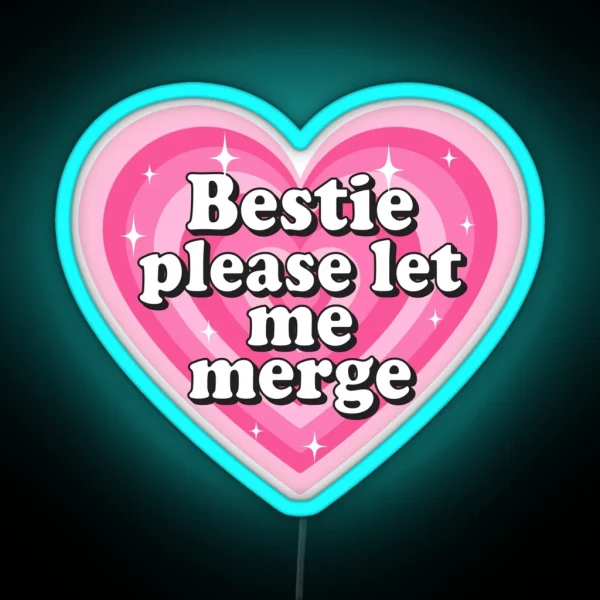 Bestie Please Let Me Merge Funny Meme Bumper RGB Neon Sign