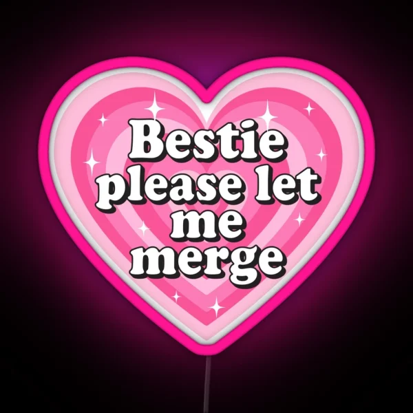 Bestie Please Let Me Merge Funny Meme Bumper RGB Neon Sign