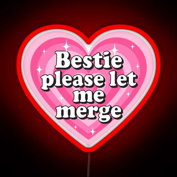 Bestie Please Let Me Merge Funny Meme Bumper RGB Neon Sign