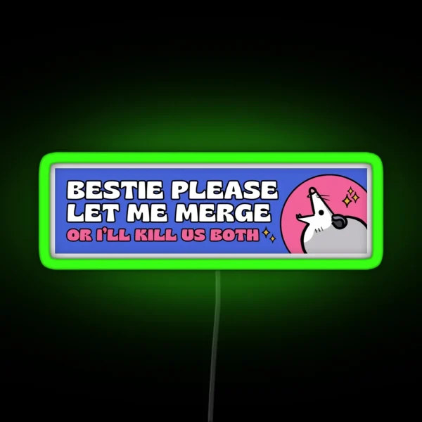 Bestie Please Let Me Merge Opossum Bumper Led RGB Neon Sign