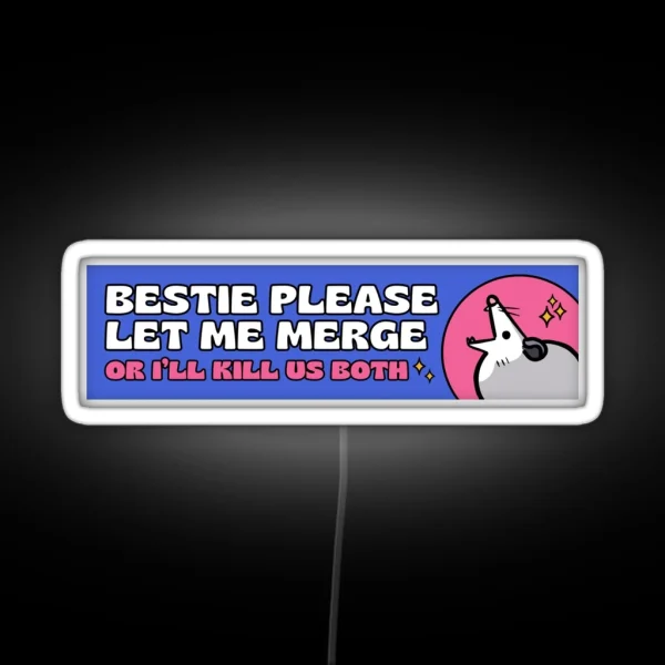 Bestie Please Let Me Merge Opossum Bumper Led RGB Neon Sign