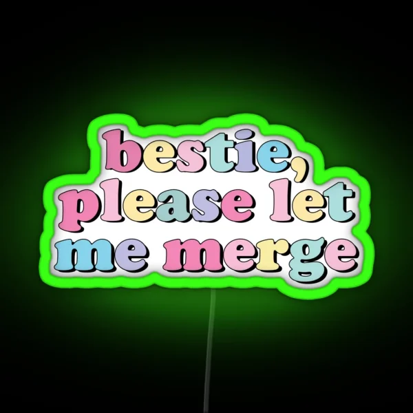 Bestie Please Let Me Merge RGB Neon Sign