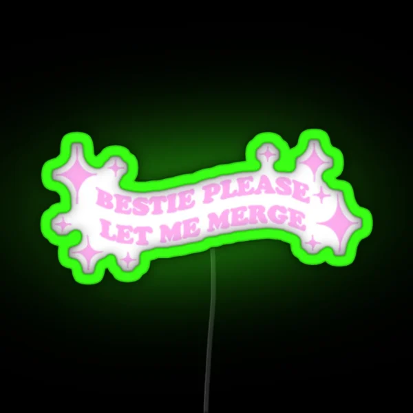 Bestie Please Let Me Merge RGB Neon Sign