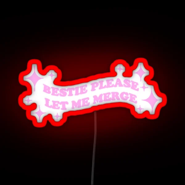 Bestie Please Let Me Merge RGB Neon Sign