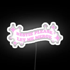 Bestie Please Let Me Merge RGB Neon Sign