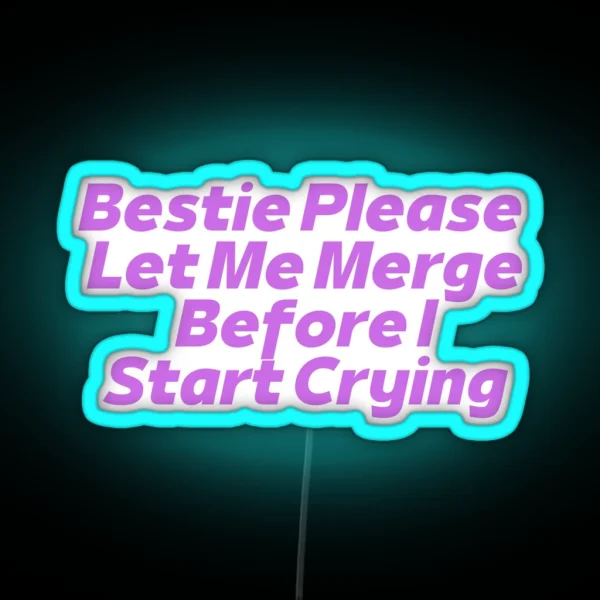 Bestie Please Let Me Merge RGB Neon Sign