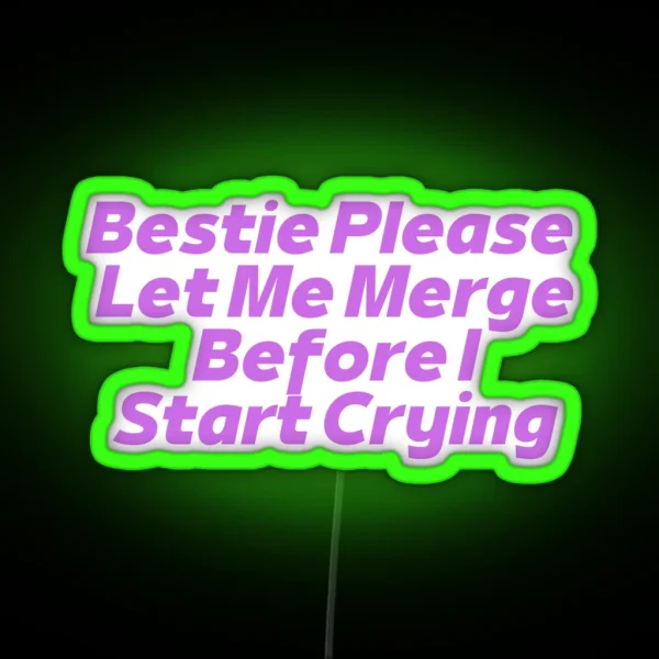 Bestie Please Let Me Merge RGB Neon Sign